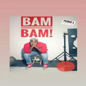 YunG L - “Bam Bam”